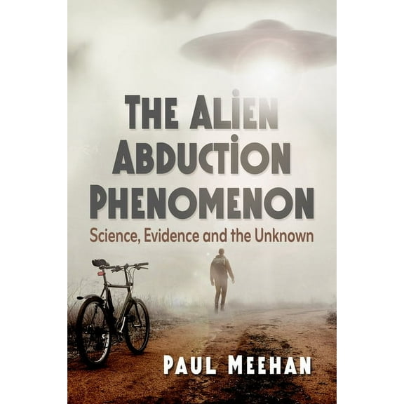 The Alien Abduction Phenomenon: Science, Evidence and the Unknown, (Paperback)