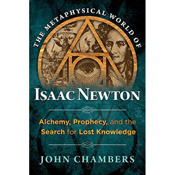Pre-Owned The Metaphysical World of Isaac Newton: Alchemy, Prophecy, and the Search for Lost Knowledge (Hardcover) 1620552043 9781620552049