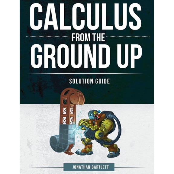 Calculus from the Ground Up Solution Guide (Paperback)