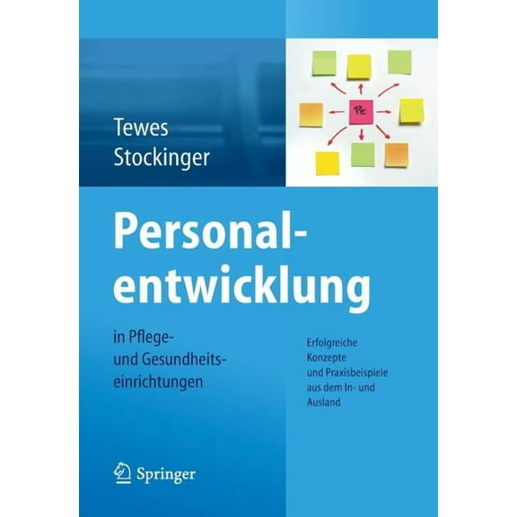 Personalentwicklung in Pflege- Und Gesundheitseinrichtungen: Erfolgreiche Konzepte Und Praxisbeispiele Aus Dem In-Und Au, (Paperback)