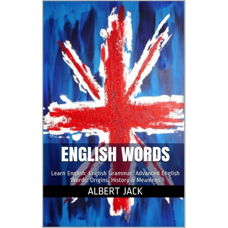 English Words: Learn English: English Grammar: Advanced English Words: Origins, History & Meanings -