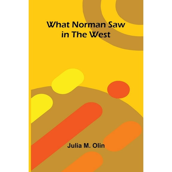 What Norman Saw In The West, (Paperback)
