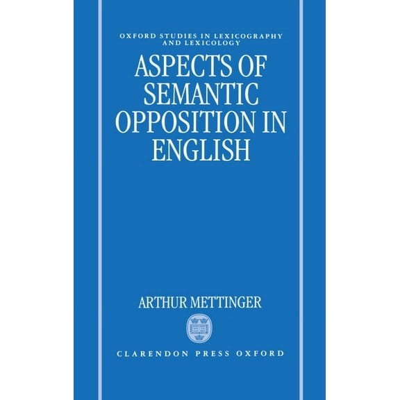 Oxford Studies in Lexicography and Lexic Aspects of Semantic Opposition in English, (Hardcover)