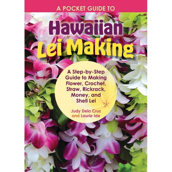 A Pocket Guide to Hawaiian Lei Making, (Paperback)
