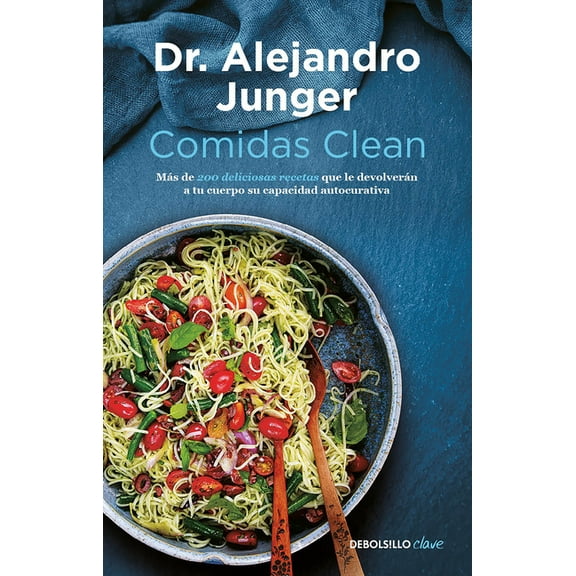 Comidas clean / Clean Eats : Over 200 Delicious Recipes to Reset Your Body's Natural Balance and Discover What It Means to Be Truly Healthy (Paperback)
