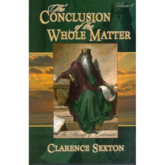 Pre-Owned The Conclusion of the Whole Matter: The Message of Ecclesiastes (Paperback) 1589811690 9781589811690