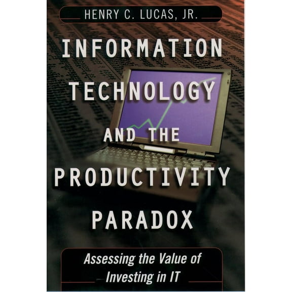 Information Technology and the Productivity Parqadox: Assessing the Value of Investing in It, (Hardcover)