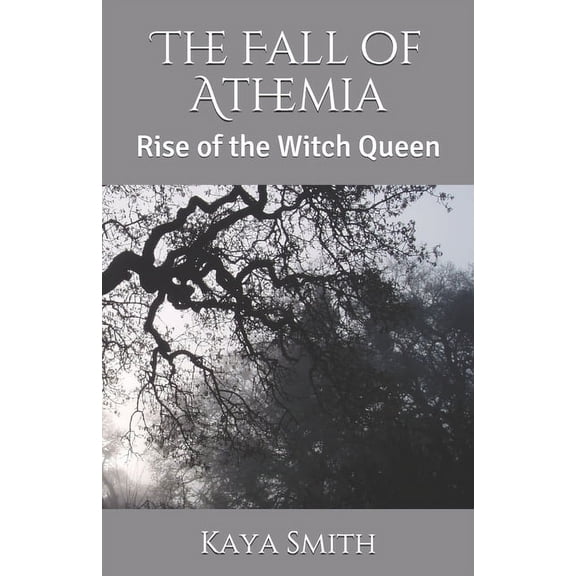 The Fall of Athemia: Rise of the Witch Queen Paperback 1676131930 9781676131939 Kaya Smith