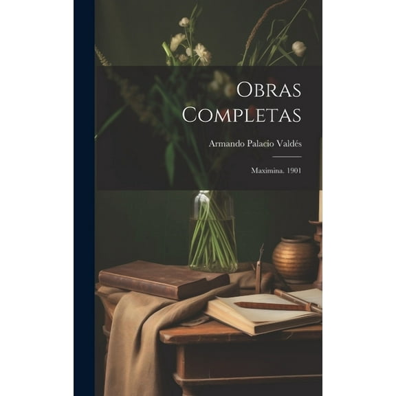 Obras Completas: Maximina. 1901 (Hardcover)