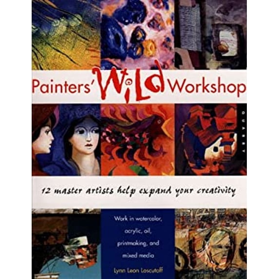 Pre-Owned Painter's Wild Workshop: 12 Master Artists Help Expand Your Creativity (Hardcover) 1564964345 9781564964342