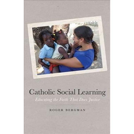 Catholic Social Learning: Educating the Faith That Does Justice (Paperback)