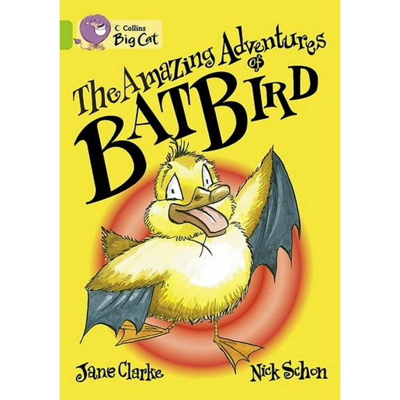 Collins Big Cat The Amazing Adventures of Batbird: Band 11/Lime, (Paperback)