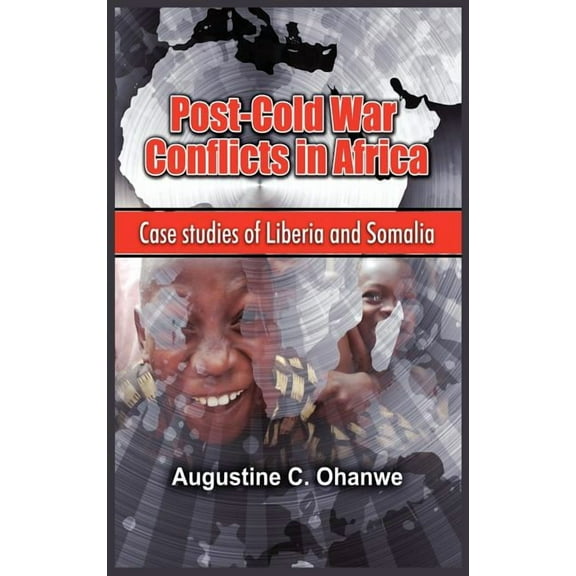 Post Cold War Conflicts in Africa: Case Studies of Liberia and Somalia (Hardcover)