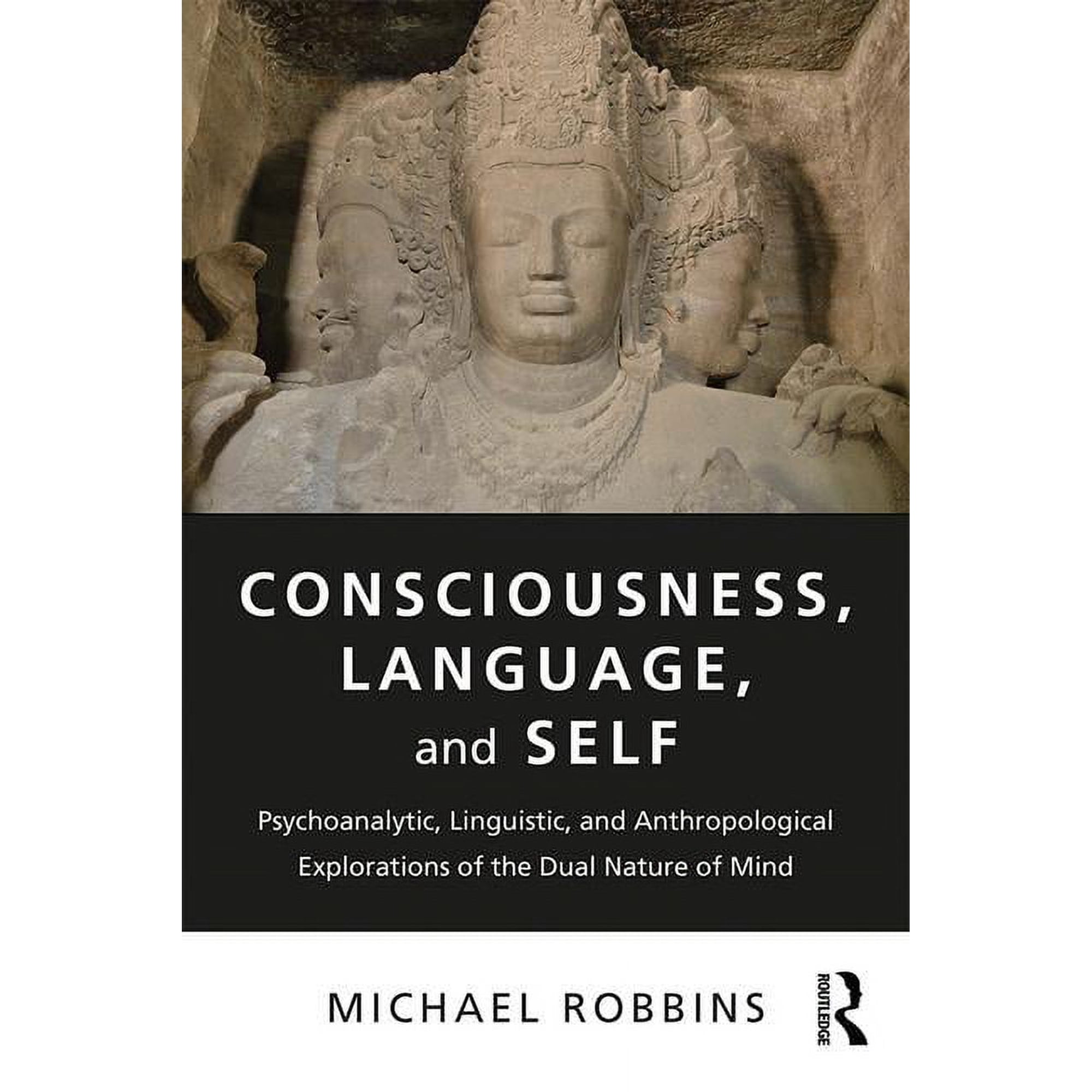 Consciousness Language and Self: Psychoanalytic Linguistic and Anthropological Explorations of the Dual Nature of Mi (Paperback)