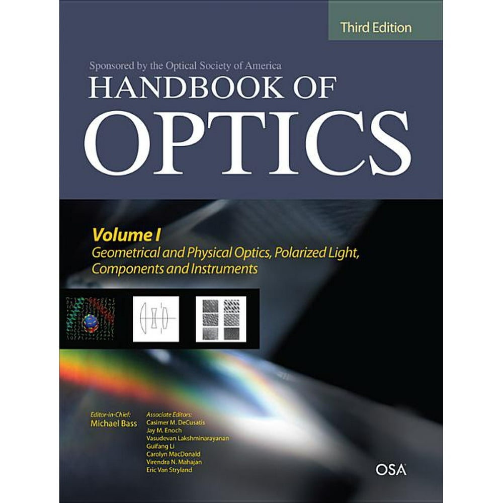 Handbook of Optics, Third Edition Volume I Geometrical and Physical