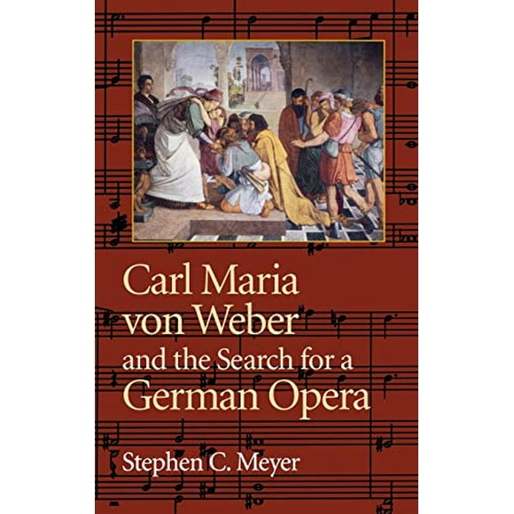 Carl Maria von Weber et la Recherche d'Un Opéra Allemand
