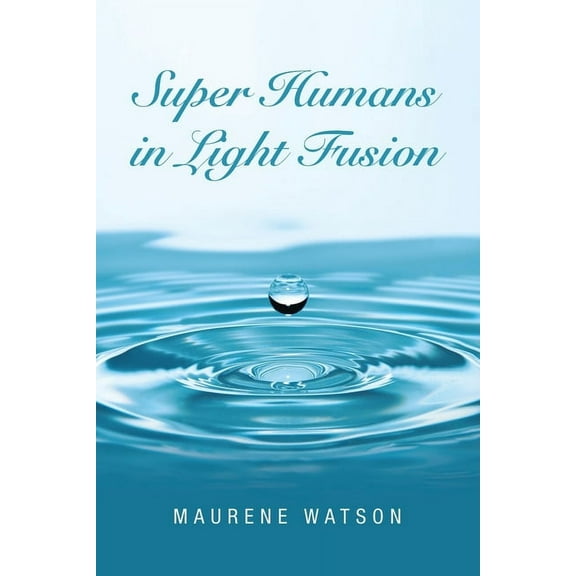 Super Humans in Light Fusion, (Paperback)