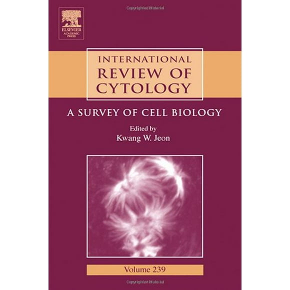 International Review of Cytology, Volume 239: A Survey of Cell Biology (International Review of Cell and Molecular Biolo