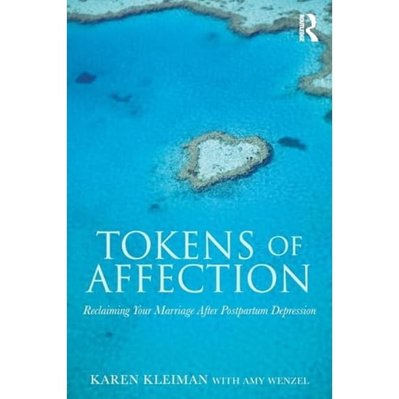 Pre-Owned Tokens of Affection: Reclaiming Your Marriage After Postpartum Depression (Paperback) by Karen Kleiman, Amy Wenzel