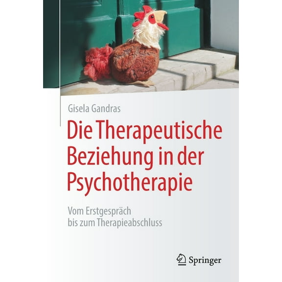 Psychotherapie: Fort- & Weiterbildung Die Therapeutische Beziehung in Der Psychotherapie: Vom ErstgesprÃ¤ch Bis Zum Therapieabschluss, (Paperback)