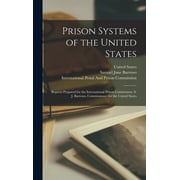 Prison Systems of the United States: Reports Prepared for the International Prison Commission. S. J. Barrows, Commissioner for the United States (Hardcover)
