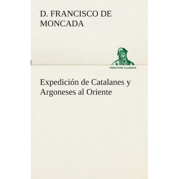 Expedicion de Catalanes y Argoneses Al Oriente