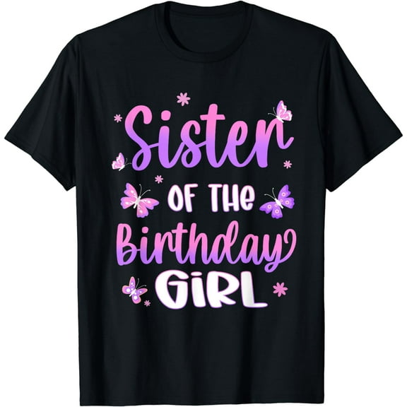 Sister Of The Birthday Girl Butterfly Party Matching Family T-Shirt