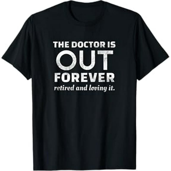 Retired Humor Doctor Retire T-Shirt Retirement Gag Gift Men T-Shirt