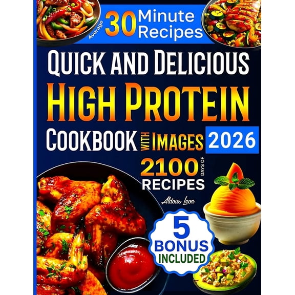 Quick and Delicious High Protein Recipes Cookbook with Images: 2100 Days of Nutritious Meals with Stunning Photos Easy-t, (Paperback)