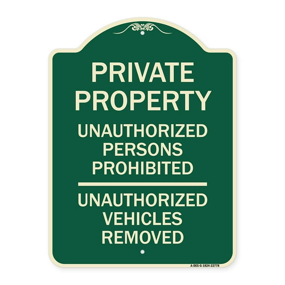 SignMission Designer Series Sign - Unauthorized Persons Prohibited Unauthorized Vehicles Removed | Green & Tan 18" x 24" Heavy-Gauge Aluminum Architectural Sign | Made in the USA
