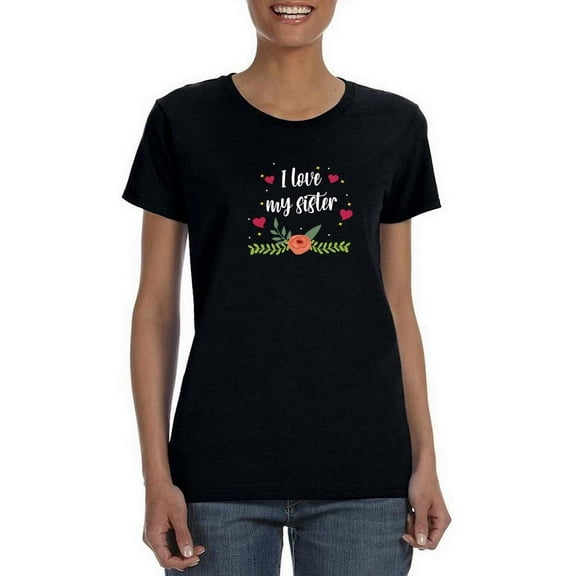 Love My Sister T-Shirt Women -SPIdeals Designs, Female XX-Large