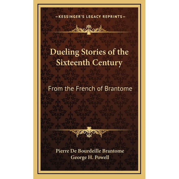 Dueling Stories of the Sixteenth Century : From the French of Brantome (Hardcover)