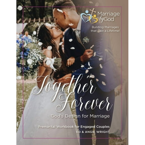 Together Forever God's Design for Marriage: Premarital Workbook for Engaged Couples, (Paperback)