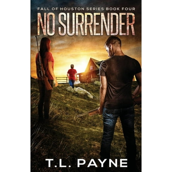 Fall of Houston: No Surrender: A Post Apocalyptic EMP Survival Thriller (Fall of Houston Book 4) (Paperback)