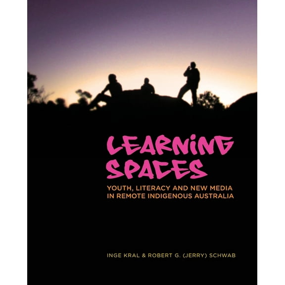 Learning Spaces: Youth, Literacy and New Media in Remote Indigenous Australia (Paperback)