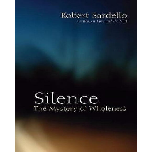 Silence: The Mystery of Wholeness