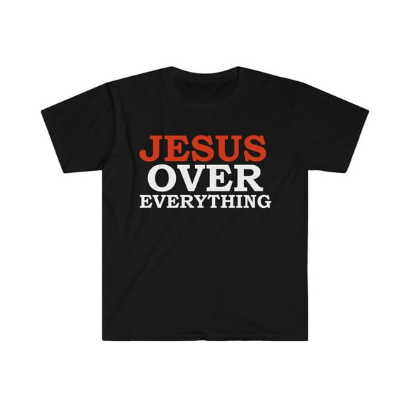 Jesus Over Everything Unisex T-shirt S-3XL God Jesus Follower Christian