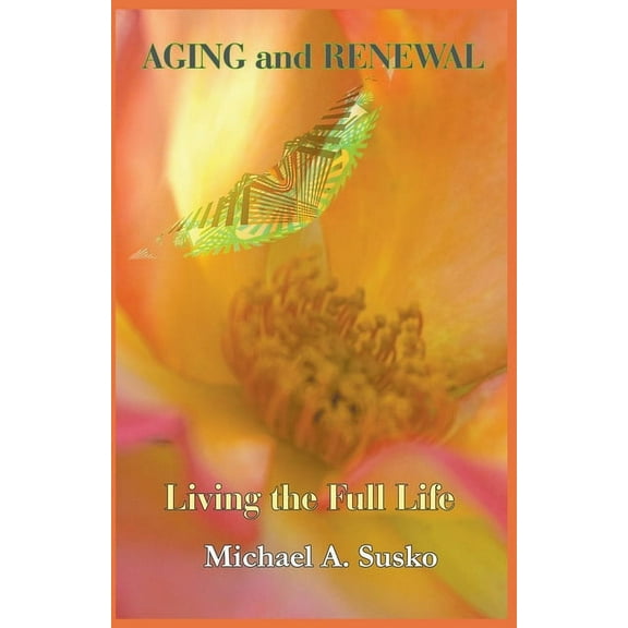 Aging and Renewal: Living the Full Life, (Paperback)