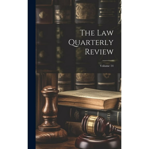 The Law Quarterly Review; Volume 14 (Hardcover)
