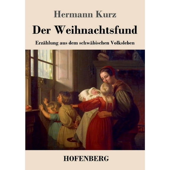 Der Weihnachtsfund : Erzählung aus dem schwäbischen Volksleben (Paperback)