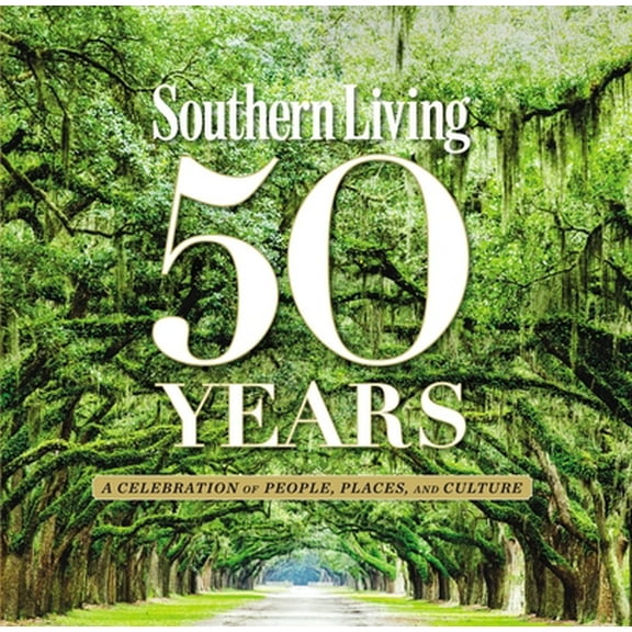Pre-Owned Southern Living 50 Years: A Celebration of People, Places, and Culture (Hardcover) 0848744144 9780848744144