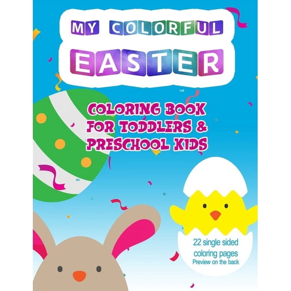 My colorful Easter Coloring Book: 22 Cute Single Side Easter Coloring Pages. Simple drawings, Perfect for Toddlers and P, (Paperback)