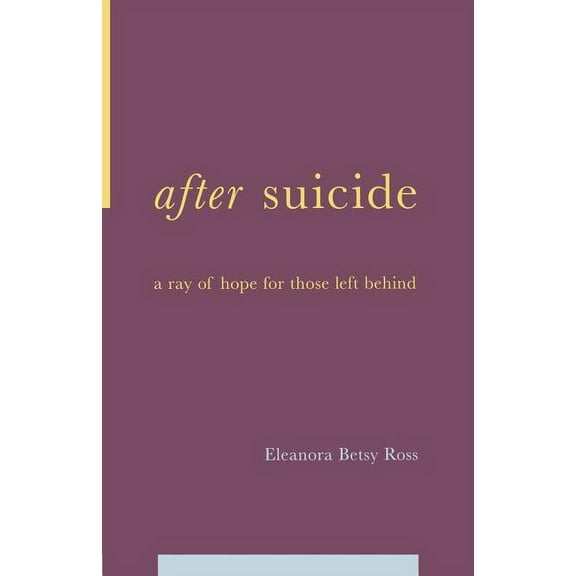 After Suicide: A Ray of Hope for Those Left Behind, (Paperback)