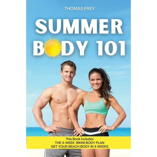 Summer Body 101 This Book Includes The 4 Week Bikini Body Plan Get Your Beach Body In 4 Weeks Paperback Walmart Com Walmart Com Summer Body 101 This Book Includes The 4 Week Bikini Body Plan Get Your Beach Body In 4 Weeks Paperback Walmart Com Walmart Com
