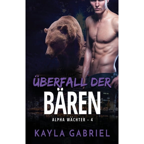 Alpha Wächter Überfall der Bären: Großdruck, Book 4, (Paperback)