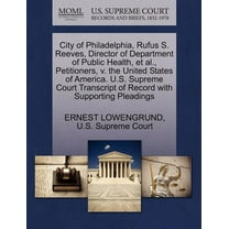 City of Philadelphia, Rufus S. Reeves, Director of Department of Public Health, Et Al, Petitioners, V. the United States of America. U.S. Supreme Court Transcript of Record With Supporting Pleadings (Paperback)