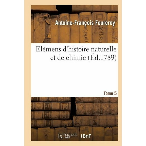 Ga(c)Na(c)Ralita(c)S: Elémens d'Histoire Naturelle Et de Chimie. Tome 5 (Paperback)