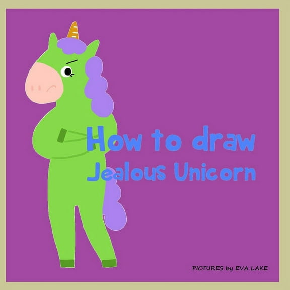 Drawing Animal How to draw Jealous Unicorn, Book 2, (Paperback)