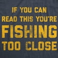 thumbnail image 2 of Mens If You Can Read This You're Fishing Too Close T Shirt Funny Fisherman Father's Day Tee Graphic Tees, 2 of 9