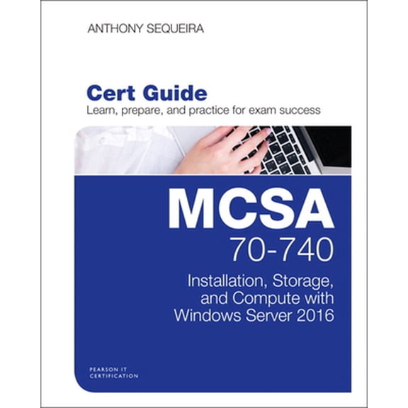 Pre-Owned MCSA 70-740 Cert Guide: Installation, Storage, and Compute with Windows Server 2016 (Hardcover) 0789756978 9780789756978